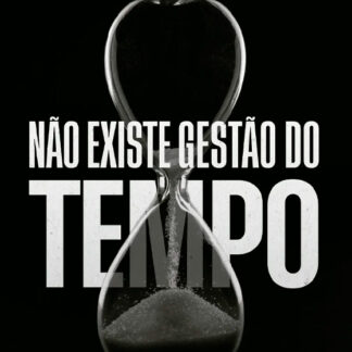 Não existe gestão do tempo (eBook e audioBook)